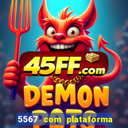 5567 com plataforma de jogos